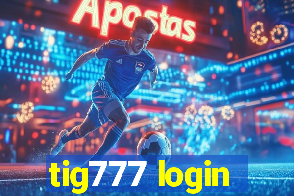 tig777 login